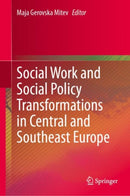 Social Work and Social Policy Transformations in Central and Southeast Europe-9783031512315