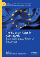 The EU as an Actor in Central Asia : External Impacts, Regional Responses-9783031513534