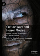 Culture Wars and Horror Movies : Gender Debates in Post-2010's US Horror Cinema-9783031532771