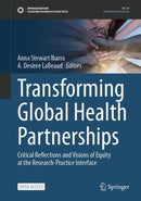Transforming Global Health Partnerships : Critical Reflections and Visions of Equity at the Research-Practice Interface-9783031537929