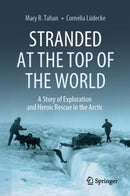 Stranded at the Top of the World : A Story of Exploration and Heroic Rescue in the Arctic-9783031562877