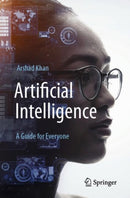 Artificial Intelligence: A Guide for Everyone-9783031567124