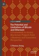 The Potential and Limitations of Bitcoin and Ethereum : A Framework to Assess Blockchain Projects from a Business and Economics Perspective-9783031567827