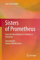 Sisters of Prometheus : From the New Woman to Nobelity in Chemistry-9783031571237