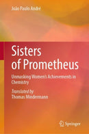 Sisters of Prometheus : Unmasking Women's Achievements in Chemistry-9783031571350