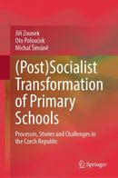 (Post)Socialist Transformation of Primary Schools : Processes, Stories and Challenges in the Czech Republic-9783031587672