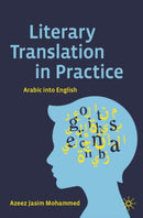 Literary Translation in Practice : Arabic into English-9783031593321
