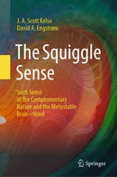 The Squiggle Sense : Sixth Sense of the Complementary Nature and the Metastable Brain~Mind-9783031593680