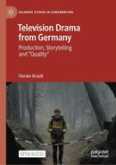 Television Drama from Germany : Production, Storytelling and "Quality"-9783031606212