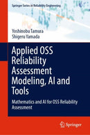 Applied OSS Reliability Assessment Modeling, AI and Tools : Mathematics and AI for OSS Reliability Assessment-9783031648021