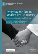 Everyday Welfare in Modern British History : Experience, Expertise and Activism-9783031649868