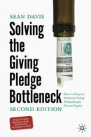 Solving the Giving Pledge Bottleneck : How to Finance Solutions Using Philanthropic Private Equity-9783031650451