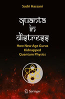 Quanta in Distress : How New Age Gurus Kidnapped Quantum Physics-9783031652585