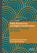 Public Bureaucracy and Digital Transformation : Structures, Practices and Values-9783031678639