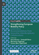 Strengthening European Mobility Policy : Governance Recommendations from Innovative Interdisciplinary Collaborations-9783031679353