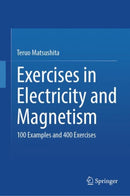 Exercises in Electricity and Magnetism : 100 Examples and 400 Exercises-9783031679391