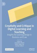 Creativity and Critique in Digital Learning and Teaching : Insights for Learning Design in Business and Law-9783031680854