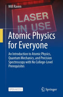 Atomic Physics for Everyone : An Introduction to Atomic Physics, Quantum Mechanics, and Precision Spectroscopy with No College-Level Prerequisites-9783031695063