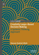 Creativity Loops-Based Decision Making : A Systems Thinking Approach-9783031702693