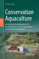 Conservation Aquaculture : An Evolution-based Approach for the Production of Fish for Aquaculture-assisted Fisheries Programs-9783031719776