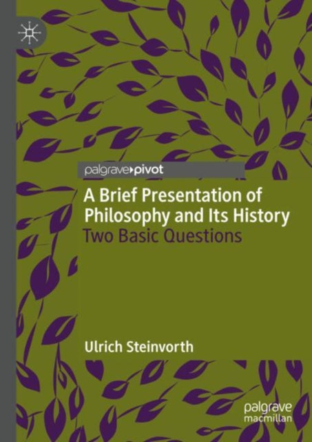 A Brief Presentation of Philosophy and Its History : Two Basic Questions-9783031725326