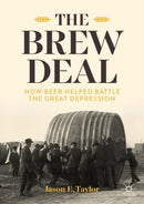 The Brew Deal : How Beer Helped Battle the Great Depression-9783031731327