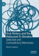 Oral History and the Holocaust in Slovakia : Selective and Contradictory Memories-9783031736742