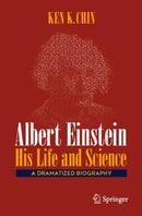 Albert Einstein - His Life and Science : A Dramatized Biography-9783031740657