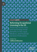 Reforming Occupational Licensing in the US : Reducing Social Costs and Increasing Social Benefits in the Legal, Medical, and Financial Services Professions-9783031743481
