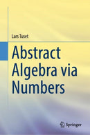Abstract Algebra via Numbers-9783031746222