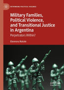 Military Families, Political Violence, and Transitional Justice in Argentina : Perpetrators Within?-9783031750595