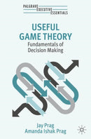 Useful Game Theory : Fundamentals of Decision Making-9783031751530