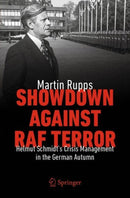 Showdown Against RAF Terror : Helmut Schmidt's Crisis Management in the German Autumn-9783031762499