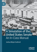 A Simulation of the United States Senate : An In-Class Manual-9783031763373