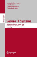 Secure IT Systems : 29th Nordic Conference, NordSec 2024 Karlstad, Sweden, November 6-7, 2024 Proceedings-9783031790065