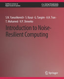 Introduction to Noise-Resilient Computing-9783031798542