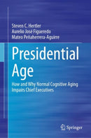 Presidential Age : How and Why Normal Cognitive Aging Impairs Chief Executives-9783031808340