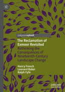 The Reclamation of Exmoor Revisited : Rethinking the Consequences of Nineteenth-Century Landscape Change-9783031816574