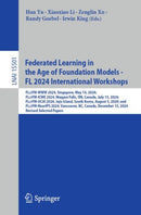 Federated Learning in the Age of Foundation Models - FL 2024 International Workshops : FL@FM-WWW 2024, Singapore, May 14, 2024; FL@FM-ICME 2024, Niagara Falls, ON, Canada, July 15, 2024; FL@FM-IJCAI 2-9783031822391