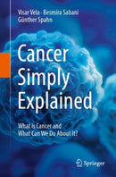 Cancer Simply Explained : What is Cancer and What Can We Do About It?-9783031842962