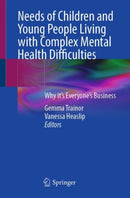 Needs of Children and Young People Living with Complex Mental Health Difficulties : Why it's Everyone's Business-9783031845314