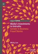 Media's Investments in Untruths : Gender in Business Fraud Stories-9783031852794