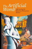 The Artificial Womb : Life Saving for Extreme Premature Babies-9783031859045