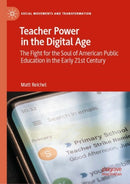 Teacher Power in the Digital Age : The Fight for the Soul of American Public Education in the Early 21st Century-9783031871900