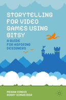 Storytelling for Video Games Using Bitsy : A Guide for Aspiring Designers-9783031893346