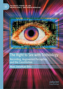 The Right to See with Technology : Recording, Augmented Perception, and the Constitution-9783031895326