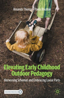 Elevating Early Childhood Outdoor Pedagogy : Harnessing Schemas and Embracing Loose Parts-9783031897825