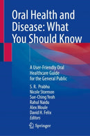 Oral Health and Disease: What You Should Know : A User-Friendly Oral Healthcare Guide for the General Public-9783031903434