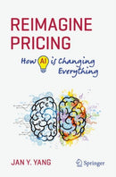Reimagine Pricing : How AI is Changing Everything-9783031904172