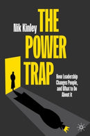 The Power Trap : How Leadership Changes People, and What to Do About It-9783031906817
